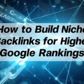 Build Niche Backlinks for Higher Google Rankings